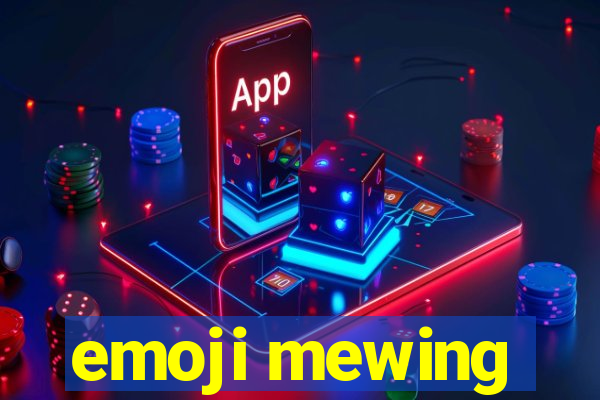 emoji mewing